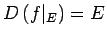 $ D\left(f\vert _E\right)=E$