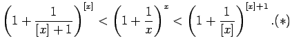 $\displaystyle \left(1+\frac{1}{[x]+1}\right)^{[x]}<\left(1+\frac{1}{x}\right)^x<
\left(1+\frac{1}{[x]}\right)^{[x]+1}\/.\eqno{(*)}$