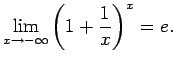 $\displaystyle \lim\limits_{x\rightarrow-\infty}\left(1+\frac{1}{x}\right)^x=e\/.$
