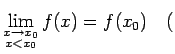$\displaystyle \lim\limits_{\substack{x\rightarrow x_0\\  x<x_0}}f(x)=f(x_0)
\quad($