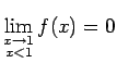 $ \lim\limits_{\substack{x\rightarrow 1\\
x<1}}f(x)=0$