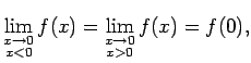 $\displaystyle \lim\limits_{\substack{x\rightarrow 0\\  x<0}}f(x)=
\lim\limits_{\substack{x\rightarrow 0\\  x>0}}f(x)=f(0)\/,$