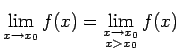 $ \lim\limits_{x\rightarrow x_0}f(x)=
\lim\limits_{\substack{x\rightarrow x_0\\  x>x_0}}f(x)$