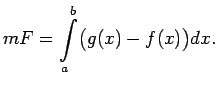 $\displaystyle mF=\int\limits_a^b\bigl(g(x)-f(x)\bigr)dx\/.$
