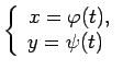 $\displaystyle \left\{\begin{array}{c}
x=\varphi(t), \\
y=\psi(t) \
\end{array}\right.$
