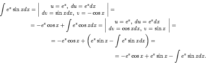 \begin{multline*}
\int e^x\sin x dx=\left\vert\begin{array}{c}
u=e^x,\;du=e^x d...
...^x\sin x dx\right)=\\
=-e^x\cos x+e^x\sin x-\int e^x\sin x dx.
\end{multline*}