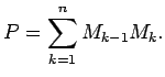 $\displaystyle P=\sum\limits_{k=1}^nM_{k-1}M_k.$