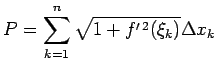 $\displaystyle P=\sum\limits_{k=1}^n\sqrt{1+f^{\prime\,2}(\xi_k)}\Delta x_k$