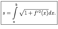 $\displaystyle \boxed{s=\int\limits_a^b\sqrt{1+f^{\prime\,2}(x)}dx\/.}$