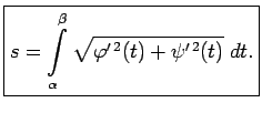$\displaystyle \boxed{s=\int\limits_\alpha^\beta\sqrt{\varphi^{\prime\,2}(t)+\psi^{\prime\,2}(t)}\;dt\/.}$