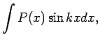 $\displaystyle \int P(x)\sin kx dx,$
