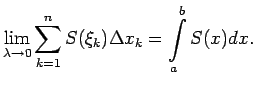 $\displaystyle \lim\limits_{\lambda\rightarrow 0}\sum\limits_{k=1}^nS(\xi_k)\Delta x_k=
\int\limits_a^bS(x)dx\/.$