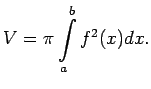$\displaystyle V=\pi\int\limits_a^bf^2(x)dx.$