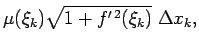 $\displaystyle \mu(\xi_k)\sqrt{1+f^{\prime\,2}(\xi_k)}\;\Delta x_k\/,$