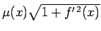 $ \mu(x)\sqrt{1+f^{\prime\,2}(x)}$
