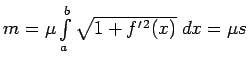 $ m=\mu\int\limits_a^b\sqrt{1+f^{\prime\,2}(x)}\;dx=\mu
s$
