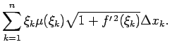$\displaystyle \sum\limits_{k=1}^n\xi_k\mu(\xi_k)\sqrt{1+f^{\prime\,2}(\xi_k)}\/\Delta x_k\/.$