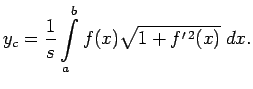$\displaystyle y_c=\frac{1}{s}\int\limits_a^bf(x)\sqrt{1+f^{\prime\,2}(x)}\;dx\/.$