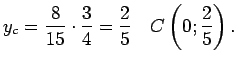 $\displaystyle y_c=\frac{8}{15}\cdot\frac{3}{4}=\frac{2}{5}\quad C\left(0;\frac{2}{5}\right)\/.$