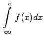 $\displaystyle \int\limits_{-\infty}^cf(x)dx$