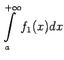 $\displaystyle \int\limits_a^{+\infty}f_1(x)dx$