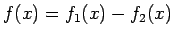 $ f(x)=f_1(x)-f_2(x)$