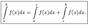 $\displaystyle \boxed{\int\limits_a^bf(x)dx=
\int\limits_a^cf(x)dx+\int\limits_c^bf(x)dx\/.}$