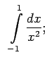 $\displaystyle \;\;\int\limits_{-1}^1\frac{dx}{x^2};$