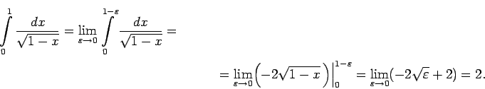 \begin{multline*}
\int\limits_0^1\frac{dx}{\sqrt{1-x}}=
\lim\limits_{\varepsil...
...\limits_{\varepsilon\rightarrow 0}(-2\sqrt{\varepsilon}+2)=2\/.
\end{multline*}