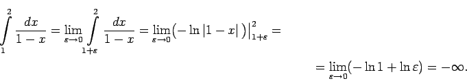 \begin{multline*}
\int\limits_1^2\frac{dx}{1-x}=\lim\limits_{\varepsilon\righta...
...mits_{\varepsilon\rightarrow 0}(-\ln
1+\ln\varepsilon)=-\infty.
\end{multline*}