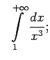 $\displaystyle \;\;\int\limits_1^{+\infty}\frac{dx}{x^3};$
