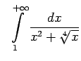 $\displaystyle \;\;\int\limits_1^{+\infty}\frac{dx}{x^2+\sqrt[4]{x}}$
