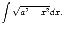 $\displaystyle \int\sqrt{a^2-x^2}dx\/.$