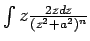 $ \int\limits z\frac{2z dz}{(z^2+a^2)^n}$