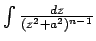 $ \int\frac{dz}{(z^2+a^2)^{n-1}}$