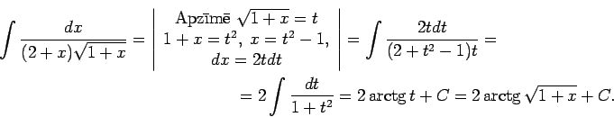 \begin{multline*}
\int\frac{dx}{(2+x)\sqrt{1+x}}=\left\vert\begin{array}{c}
\te...
...1)t}=\\
=2\int\frac{dt}{1+t^2}=2\arctg t+C=2\arctg\sqrt{1+x}+C.
\end{multline*}