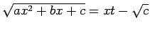 $ \sqrt{ax^2+bx+c}=xt-\sqrt{c}$