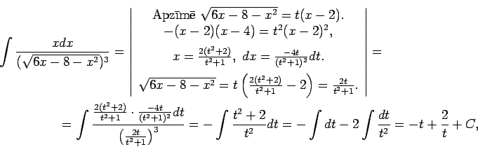\begin{multline*}
\int\frac{x dx}{(\sqrt{6x-8-x^2})^3}=\left\vert\begin{array}{c...
...ac{t^2+2}{t^2}dt=-\int dt-2\int\frac{dt}{t^2}
=-t+\frac{2}{t}+C,
\end{multline*}