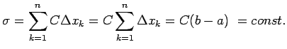 $\displaystyle \sigma =\sum^n_{k=1}C\Delta x_k=C\sum^n_{k=1}\Delta
x_k=C(b-a)~=const.$