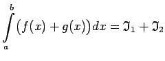 $\displaystyle \int\limits_a^b\bigl(f(x)+g(x)\bigr)dx=\mathfrak{I}_1+\mathfrak{I}_2$