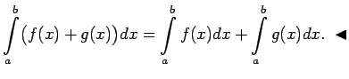 $\displaystyle \int\limits_a^b\bigl(f(x)+g(x)\bigr)dx=\int\limits_a^bf(x)dx+
\int\limits_a^bg(x)dx\/.\;\blacktriangleleft$