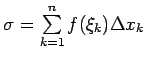 $ \sigma=\sum\limits_{k=1}^nf(\xi_k)\Delta x_k$