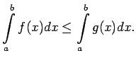 $\displaystyle \int\limits_a^bf(x)dx\leq\int\limits_a^bg(x)dx\/.$
