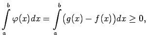 $\displaystyle \int\limits_a^b\varphi(x)dx=\int\limits_a^b\bigl(g(x)-f(x)\bigr)dx\geq 0\/,$