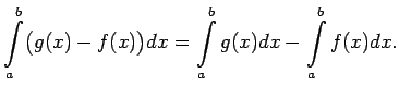 $\displaystyle \int\limits_a^b\bigl(g(x)-f(x)\bigr)dx=\int\limits_a^bg(x)dx-\int\limits_a^bf(x)dx\/.$
