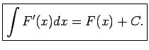 $\displaystyle \boxed{\int F'(x)dx=F(x)+C.}$