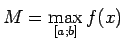 $ M=\max\limits_{[a;b]}f(x)$