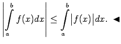 $\displaystyle \left\vert\int\limits_a^bf(x)dx\right\vert\leq\int\limits_a^b\bigl\vert f(x)\bigr\vert dx\/.\;\blacktriangleleft$