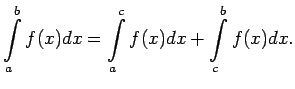 $\displaystyle \int\limits_a^bf(x)dx=\int\limits_a^cf(x)dx+\int\limits_c^bf(x)dx\/.$