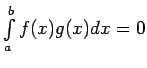 $ \int\limits_a^bf(x)g(x)dx=0$